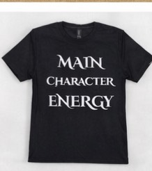 Main Character Energy Shirt – Motivational Graphic Tee, Confidence Statement Shirt, Empowerment Streetwear Tee, Unisex Inspirational T-Shirt