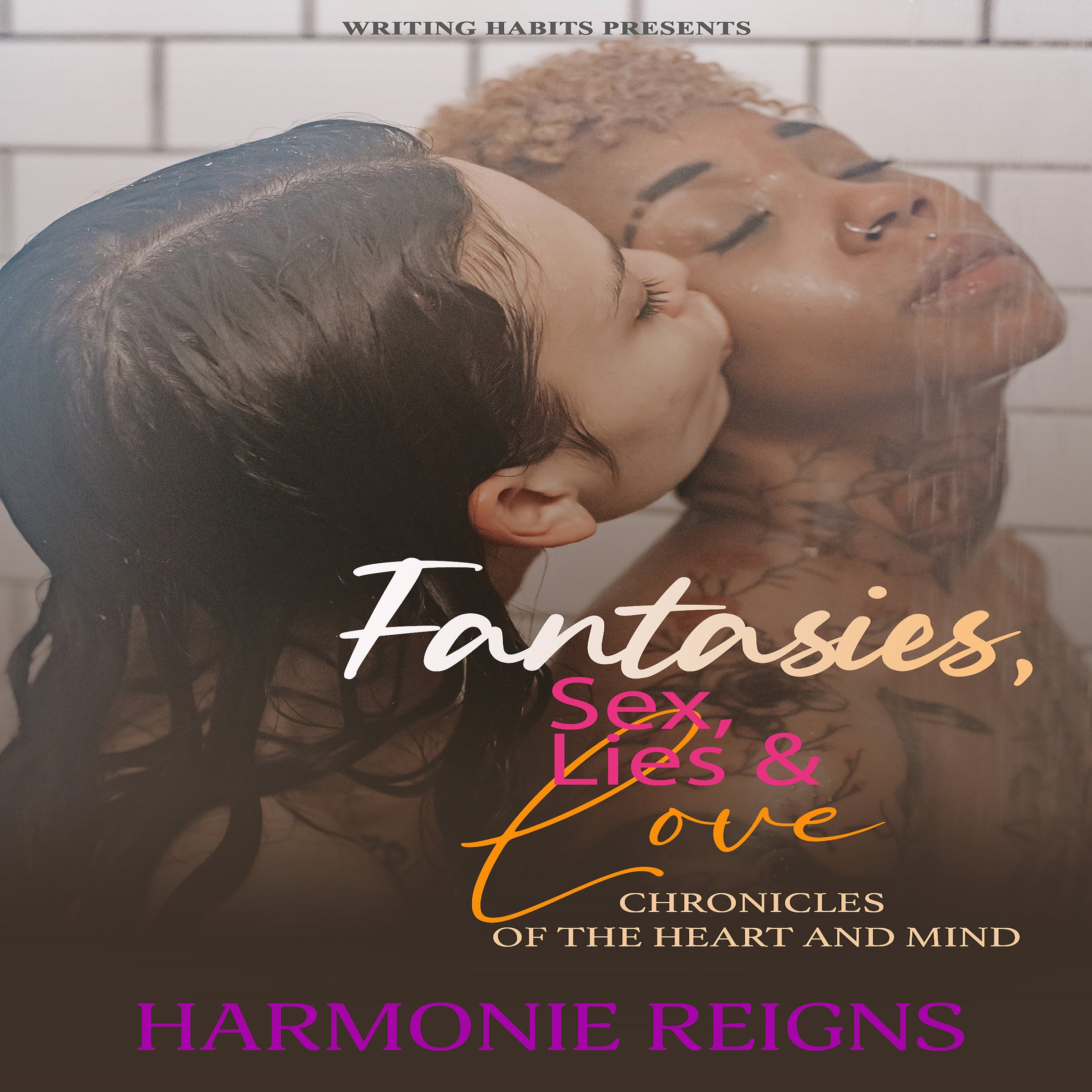 Fantasies, Sex, Lies & Love... Chronicles of the Heart and Mind Part I